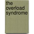 The Overload Syndrome