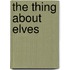 The Thing About Elves