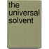 The Universal Solvent