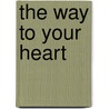 The Way to Your Heart door Lanie Kincaid
