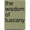 The Wisdom of Tuscany by Ferenc M�t�