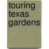 Touring Texas Gardens door Jessie Gunn Stephens