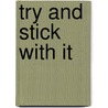 Try and Stick with It door Cheri J.J. Meiners M. Meiners