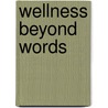 Wellness Beyond Words door T.S. Harvey