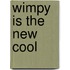 Wimpy Is the New Cool