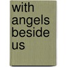 With Angels Beside Us door Carmel Reilly