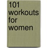 101 Workouts for Women door Muscle