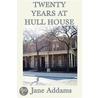20 Years at Hull House by Jane Addams