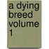 A Dying Breed Volume 1