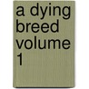 A Dying Breed Volume 1 door Darian Wigfall