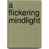 A Flickering Mindlight