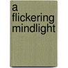 A Flickering Mindlight door Dean Vyas