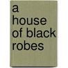 A House of Black Robes door Lance Christian