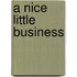 A Nice Little Business