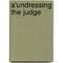 A'Undressing the Judge