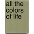 All the Colors of Life