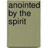 Anointed by the Spirit door John Howe