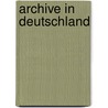 Archive in Deutschland door Jennifer Ruwe