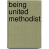 Being United Methodist door J. Ellsworth Kallas