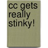 Cc Gets Really Stinky! door Dr Lisa S. Clark Ed D