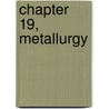 Chapter 19, Metallurgy by Stephen Hall