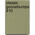 Classic Goosebumps #10