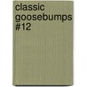Classic Goosebumps #12 door R.L. Stine