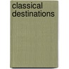Classical Destinations door Elizabeth Sharland