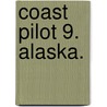 Coast Pilot 9. Alaska. door Noaa