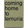 Coming Home to Lemuria door Charmian Amarea Kumara Redwood