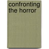 Confronting the Horror by James R. Giles