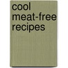 Cool Meat-Free Recipes by Nancy Tuminelly