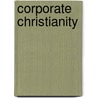 Corporate Christianity door Bobby E. Mills