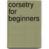 Corsetry for Beginners door Shea Lancaster