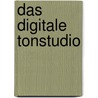 Das Digitale Tonstudio door Till Uhrig