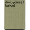 Do-It-Yourself Bailout door Kenny Golde