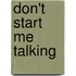 Don't Start Me Talking