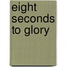 Eight Seconds to Glory by Tessa Berkley