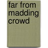 Far from Madding Crowd by Thomas Hardy