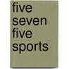 Five Seven Five Sports door Iii Andrew Hanson