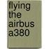 Flying the Airbus A380