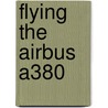 Flying the Airbus A380 door Captain Gib Vogel