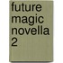 Future Magic Novella 2