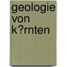 Geologie Von K�Rnten door Benedikt Rampf