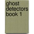 Ghost Detectors Book 1