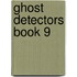 Ghost Detectors Book 9
