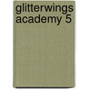 Glitterwings Academy 5 by Titania Woods