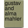 Gustav and Alma Mahler by Susan M. Filler