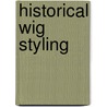 Historical Wig Styling by Allison Lowery