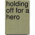 Holding Off for a Hero